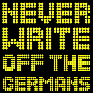 Never Write Off The Germans